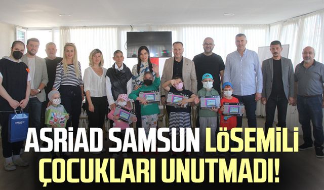 ASRİAD Samsun lösemili çocukları unutmadı!