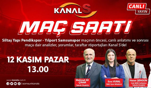 Pendikspor - Samsunspor maç heyecanı Maç Saati ile Kanal S ekranlarında