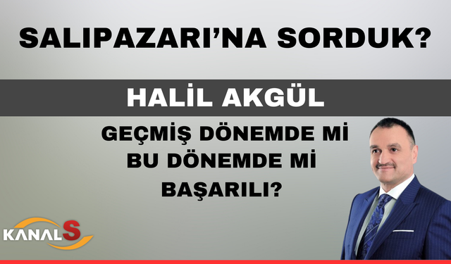 Salıpazarı'nda vatandaş belediye başkanını kıyasladı! Halil Akgül geçmiş dönemde mi bu dönemde mi başarılı?