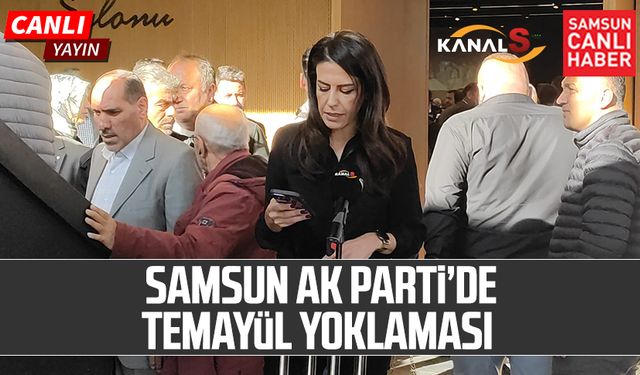 Samsun AK Parti'de temayül yoklaması Kanal S'de