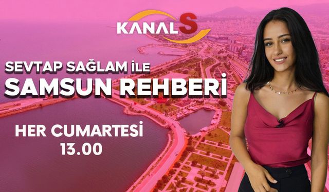 Sevtap Sağlam ile Samsun Rehberi 25 Kasım Cumartesi