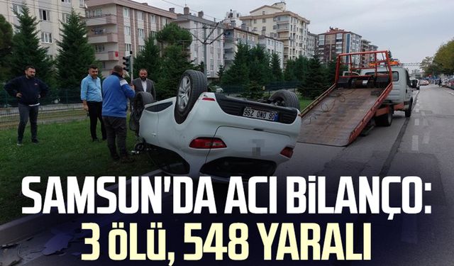 Samsun'da acı bilanço: 3 ölü, 548 yaralı