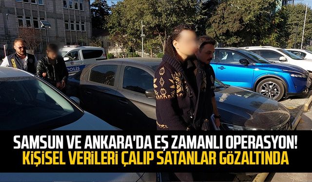 Samsun ve Ankara'da eş zamanlı operasyon! Kişisel verileri çalıp satanlara gözaltı