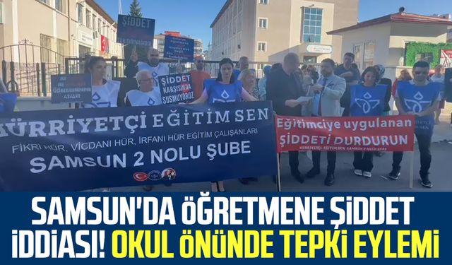 Samsun'da öğretmene şiddet iddiası! Okul önünde tepki eylemi