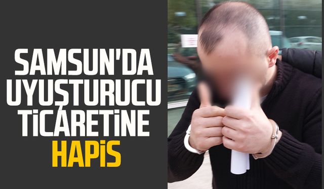 Samsun'da uyuşturucu ticaretine hapis