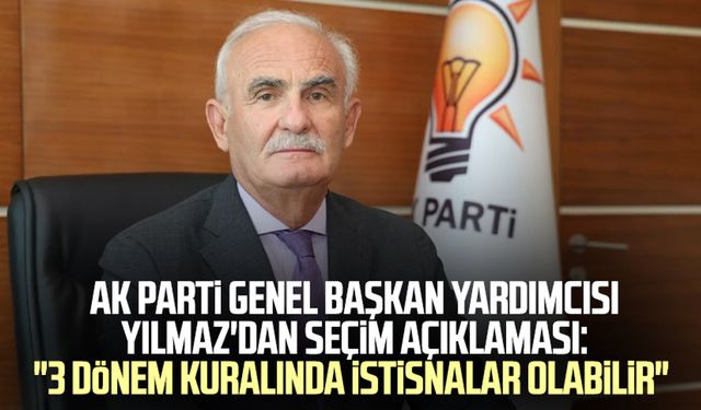 AK Parti Genel Başkan Yardımcısı Yusuf Ziya Yılmaz'dan seçim açıklaması: "3 dönem kuralında istisnalar olabilir"