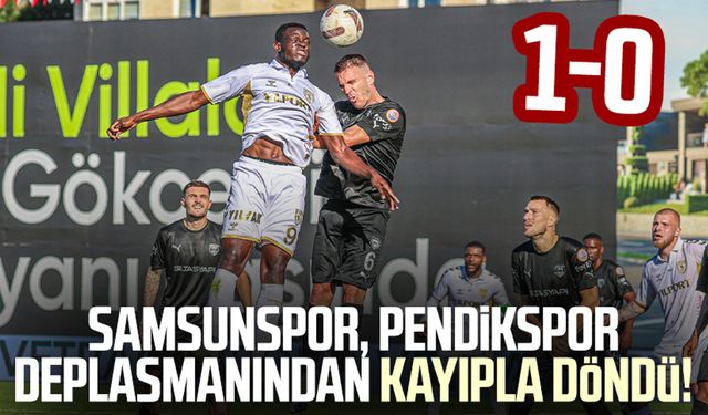 Samsunspor, Pendikspor deplasmanından kayıpla döndü! (Pendikspor - Samsunspor maç sonucu)