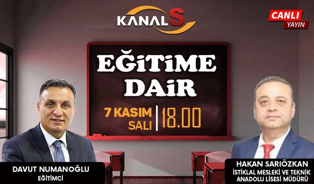 Davut Numanoğlu ile Eğitime Dair 7 Kasım Salı Kanal S'de