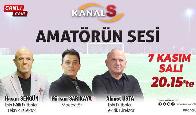 Amatörün Sesi 7 Kasım Salı Kanal S'de