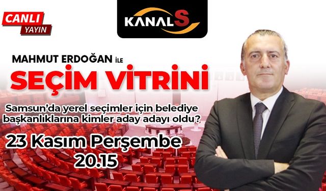 Mahmut Erdoğan ile Seçim Vitrini 23 Kasım Perşembe