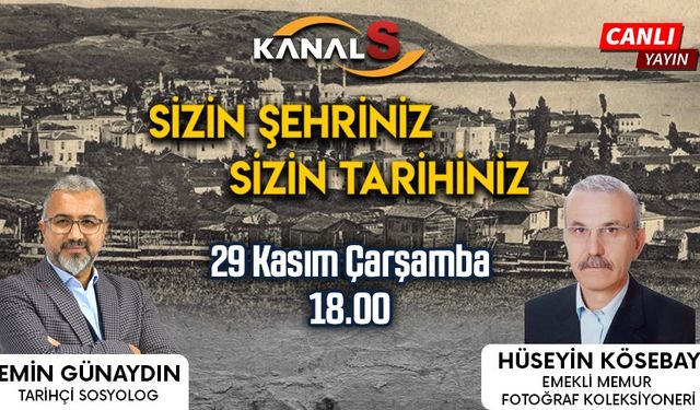 Sizin Şehriniz Sizin Tarihiniz 29 Kasım Çarşamba günü Kanal S ekranlarında