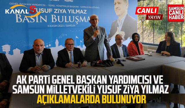 AK Parti Genel Başkan Yardımcısı ve Samsun Milletvekili Yusuf Ziya Yılmaz açıklamalarda bulunuyor