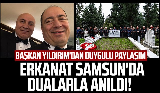 Mustafa Kemal Erkanat Samsun'da dualarla anıldı! Başkan Yüksel Yıldırım'dan duygulu paylaşım