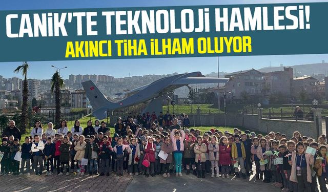 Canik'te teknoloji hamlesi! Akıncı TİHA ilham oluyor