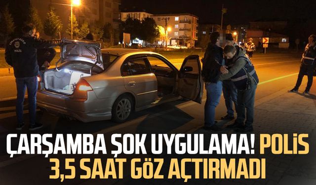 Samsun Çarşamba'da ŞOK uygulama! Polis 3,5 saat göz açtırmadı