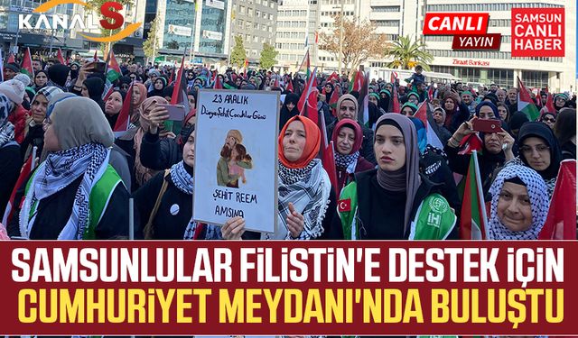 Samsunlular Filistin'e destek için Cumhuriyet Meydanı'nda buluştu