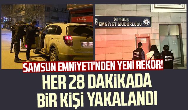 Samsun Emniyeti'nden yeni rekor! Her 28 dakikada bir şüpheli yakalandı