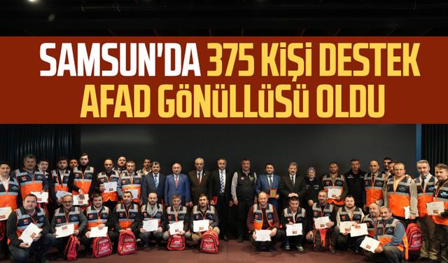 Samsun'da 375 kişi destek AFAD gönüllüsü oldu