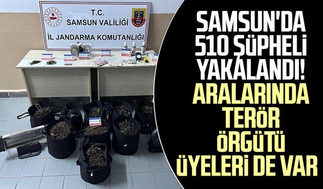 Samsun'da 510 şüpheli yakalandı! Aralarında terör örgütü üyeleri de var