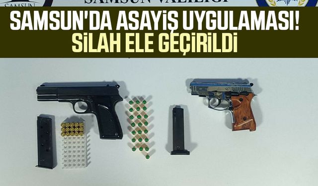 Samsun'da asayiş uygulaması! Silah ele geçirildi