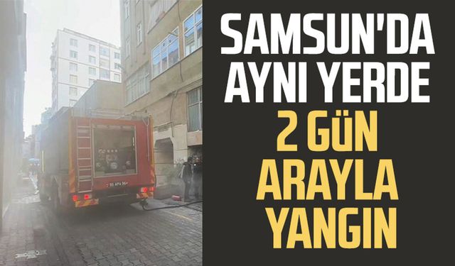 Samsun'da aynı yerde 2 gün arayla yangın