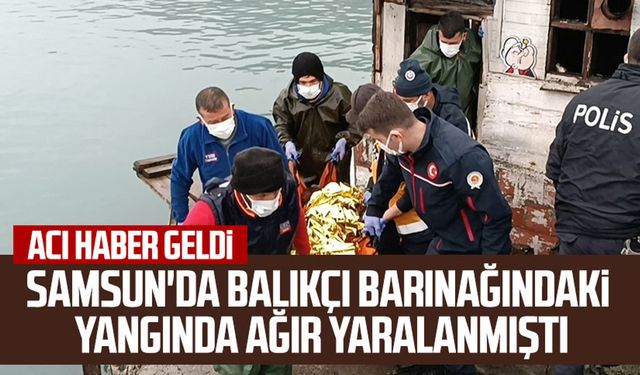 Samsun'da yangında ağır yaralanmıştı: Acı haber geldi