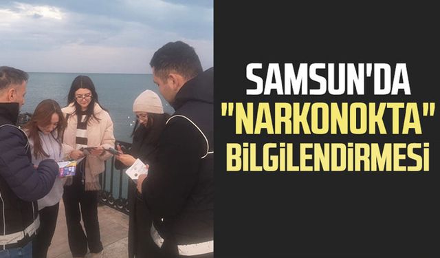 Samsun'da "Narkonokta" bilgilendirmesi