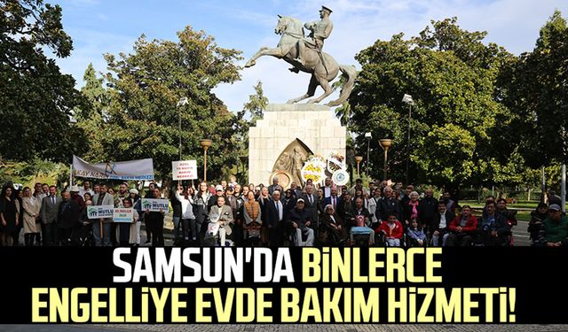 Samsun'da binlerce engelliye evde bakım hizmeti!