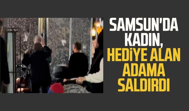 Samsun'da kadın, hediye alan adama saldırdı