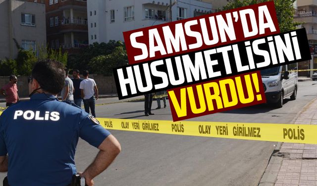 Samsun’da husumetlisini vurdu!