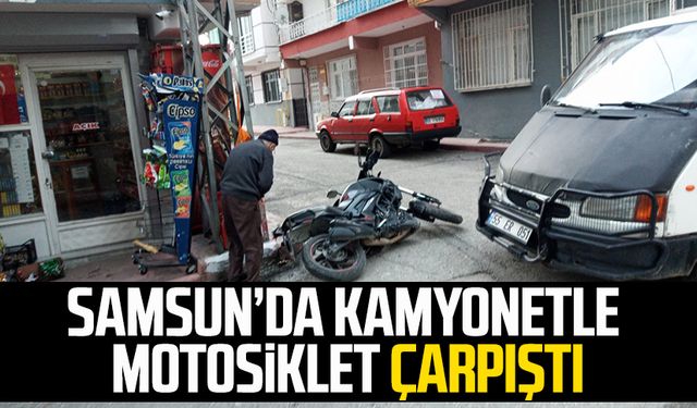 Samsun'da kamyonetle motosiklet çarpıştı