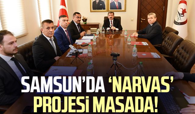 Samsun’da 'NARVAS' projesi masada!