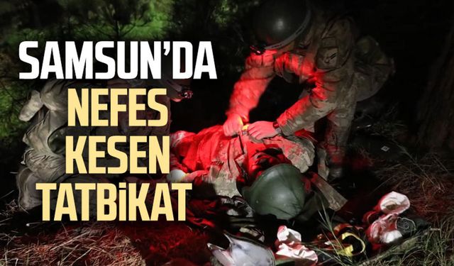 Samsun'da nefes kesen tatbikat