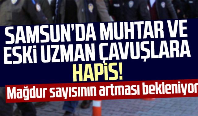 Samsun'da "sahte MİT'çi" operasyonu! Muhtar ve eski uzman çavuşlar yakalandı