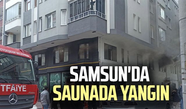 Samsun'da saunada yangın