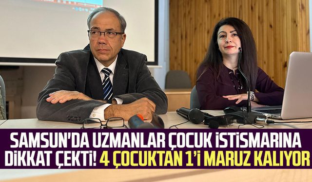 Samsun'da uzmanlar çocuk istismarına dikkat çekti! 4 çocuktan 1’i maruz kalıyor