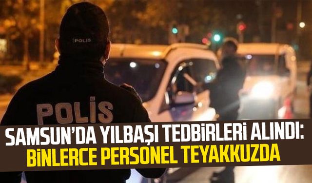 Samsun'da yılbaşı tedbirleri alındı