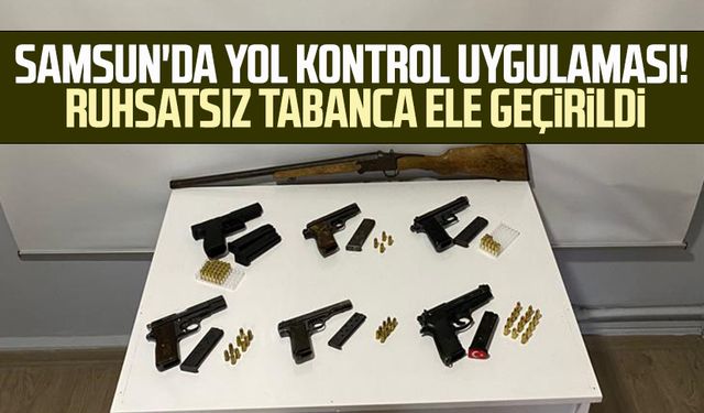 Samsun'da yol kontrol uygulaması! Ruhsatsız tabanca ele geçirildi