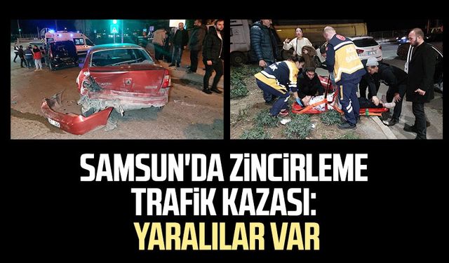 Samsun'da zincirleme trafik kazası: Yaralılar var