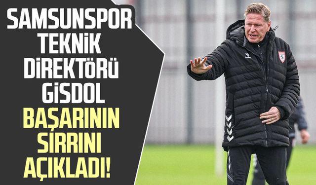 Yılport Samsunspor Teknik Direktörü Markus Gisdol başarının sırrını açıkladı!