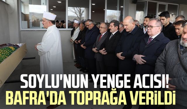 Süleyman Soylu'nun yenge acısı! Bafra'da toprağa verildi