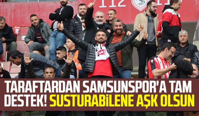 Taraftardan Samsunspor'a tam destek! Susturabilene aşk olsun