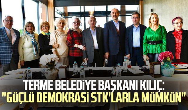 Terme Belediye Başkanı Ali Kılıç: "Güçlü demokrasi STK'larla mümkün"