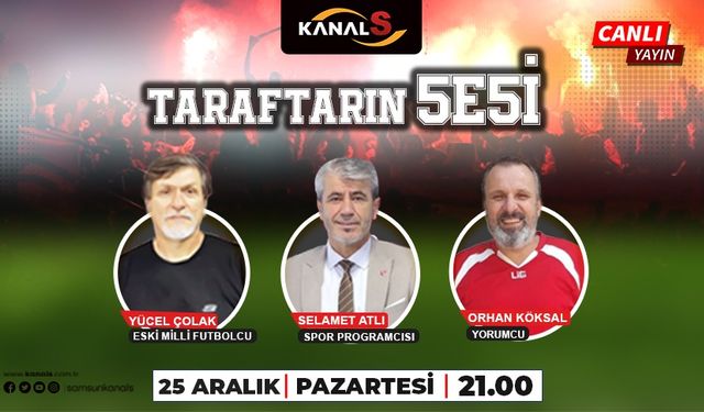 Taraftarın Sesi Kanal S ekranlarında sizlerle 25 Aralık Pazartesi