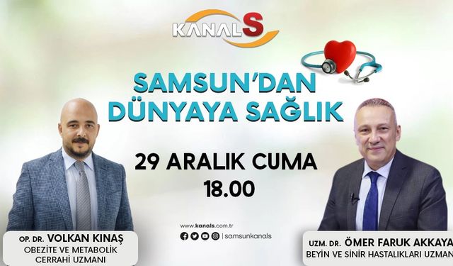 Samsun'dan Dünyaya Sağlık 29 Aralık Cuma Kanal S ekranlarında