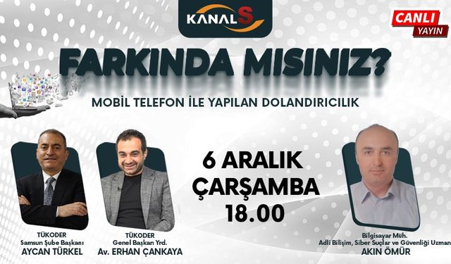 Farkında mısınız? 6 Aralık Çarşamba günü Kanal S'de