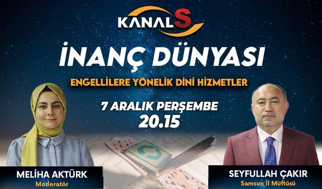 İnanç Dünyası 7 Aralık Perşembe Kanal S'de