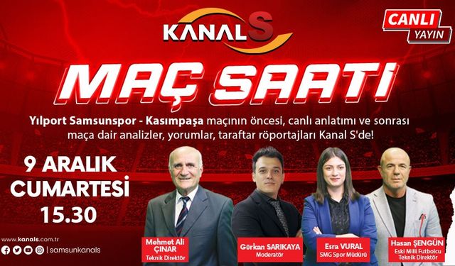 Yılport Samsunspor - Kasımpaşa maç heyecanı Maç Saati ile Kanal S ekranlarında