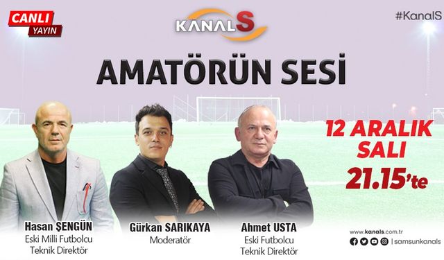 Amatörün Sesi 12 Aralık Salı Kanal S'de