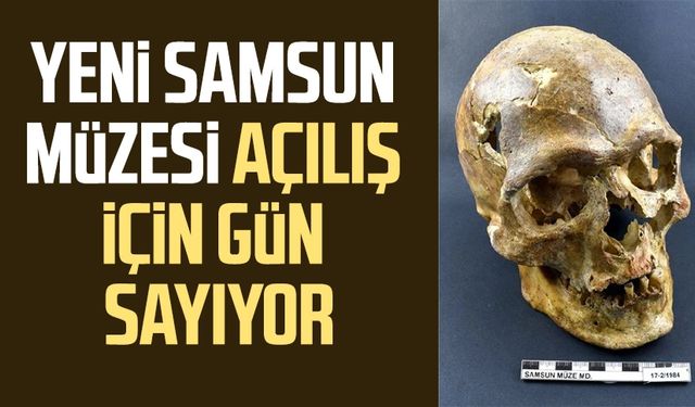 Yeni Samsun Müzesi açılış için gün sayıyor